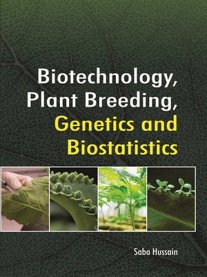 cover image of Biotechnology, Plant Breeding, Genetics and Biostatistics